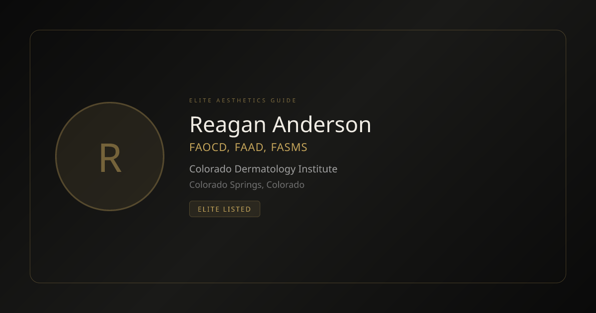 Reagan Anderson, FAOCD, FAAD, FASMS - Laser Specialist in Colorado ...